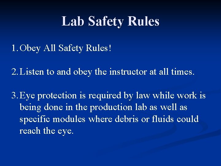 Lab Safety Rules 1. Obey All Safety Rules! 2. Listen to and obey the