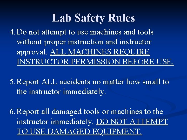 Lab Safety Rules 4. Do not attempt to use machines and tools without proper