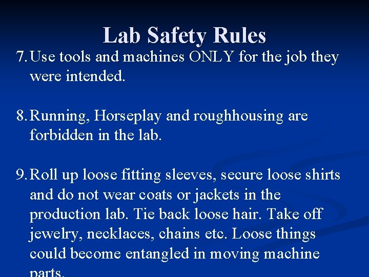Lab Safety Rules 7. Use tools and machines ONLY for the job they were