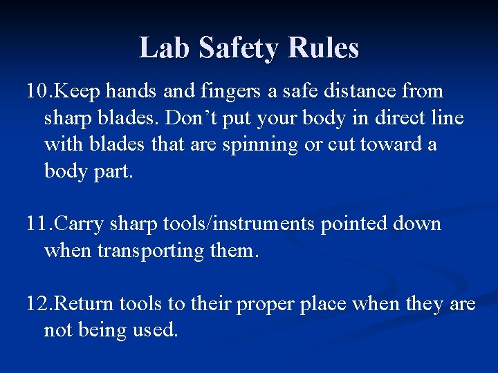 Lab Safety Rules 10. Keep hands and fingers a safe distance from sharp blades.