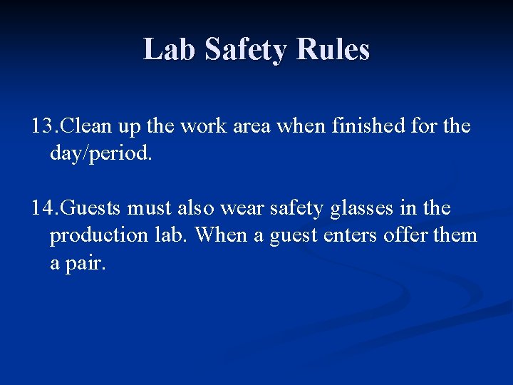 Lab Safety Rules 13. Clean up the work area when finished for the day/period.