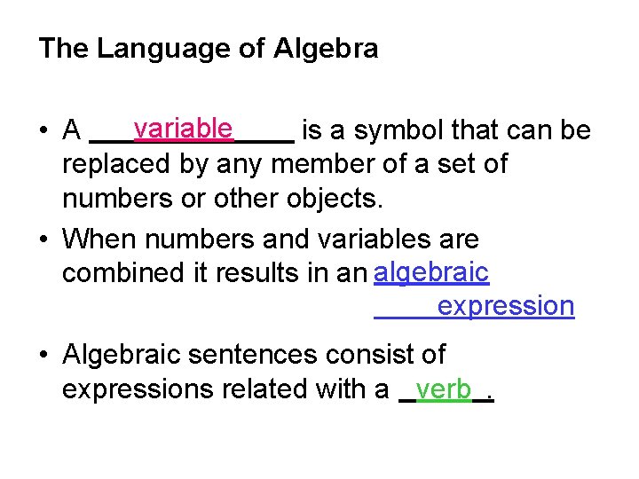 The Language of Algebra variable • A is a symbol that can be replaced