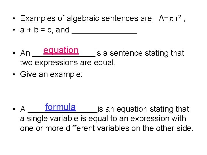  • Examples of algebraic sentences are, A= r 2 , • a +