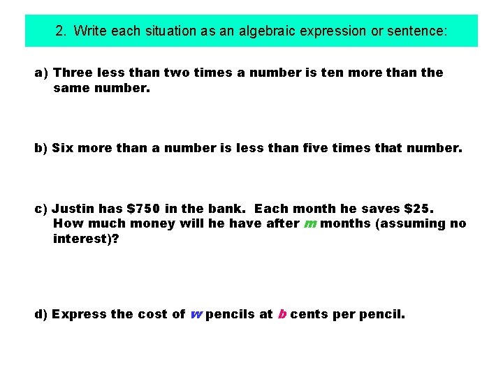2. Write each situation as an algebraic expression or sentence: a) Three less than