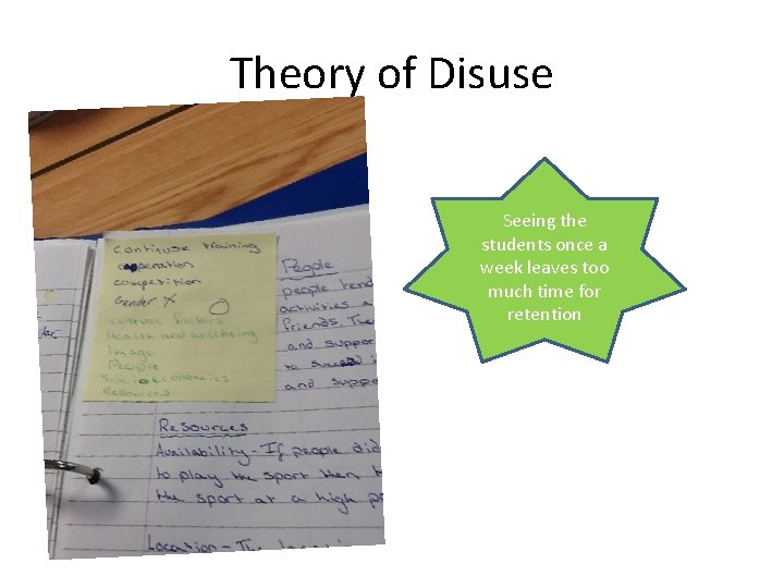 Theory of Disuse Seeing the students once a week leaves too much time for