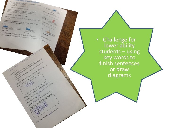  • Challenge for lower ability students – using key words to finish sentences