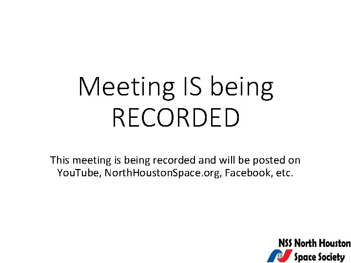 Meeting IS being RECORDED This meeting is being recorded and will be posted on