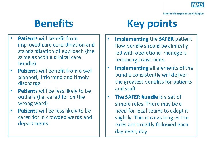 Benefits Key points • Patients will benefit from improved care co-ordination and standardisation of