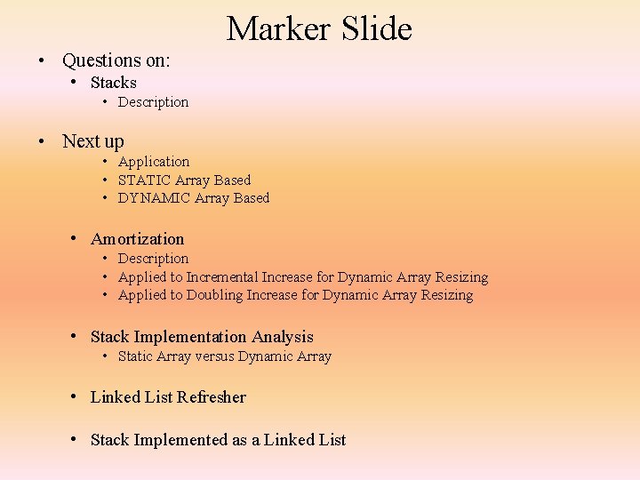 Marker Slide • Questions on: • Stacks • Description • Next up • Application