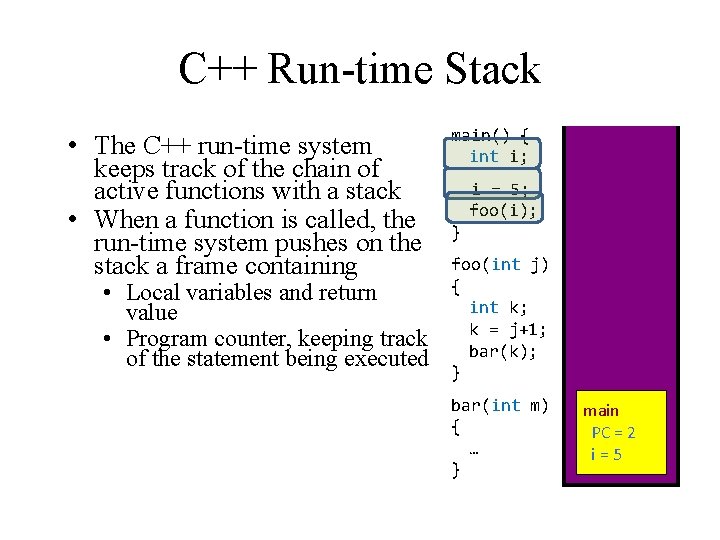 C++ Run-time Stack • The C++ run-time system keeps track of the chain of