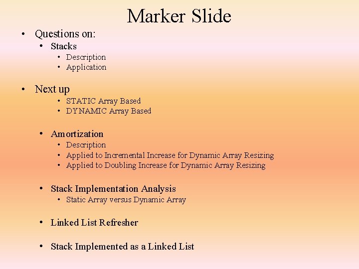 Marker Slide • Questions on: • Stacks • Description • Application • Next up