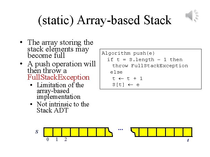 (static) Array-based Stack • The array storing the stack elements may become full •
