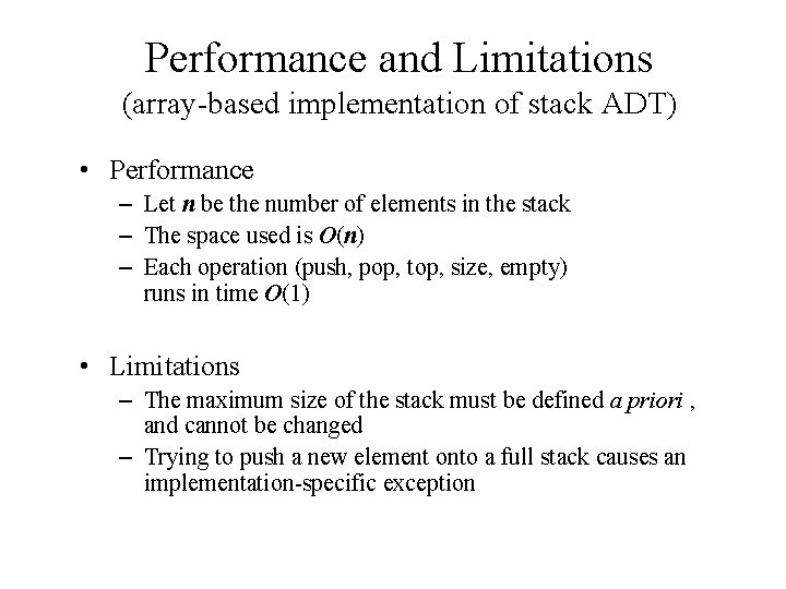 Performance and Limitations (array-based implementation of stack ADT) • Performance – Let n be
