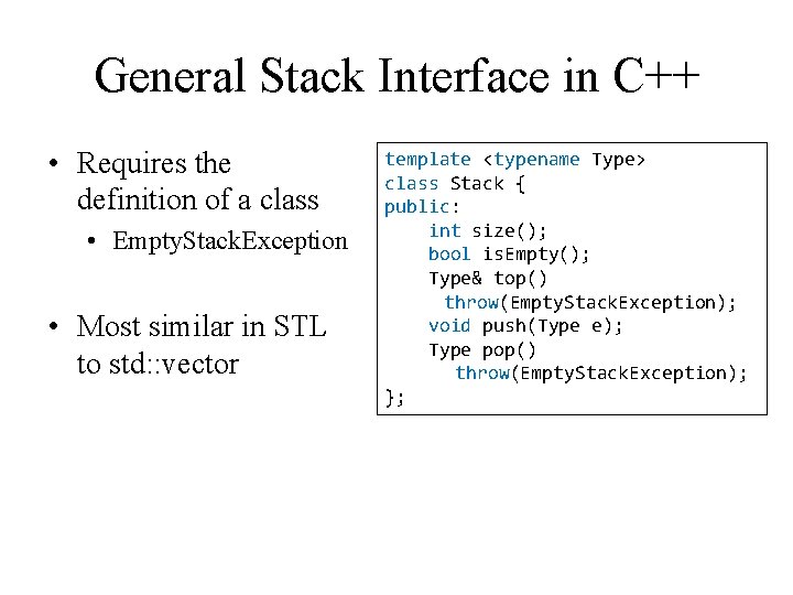 General Stack Interface in C++ • Requires the definition of a class • Empty.