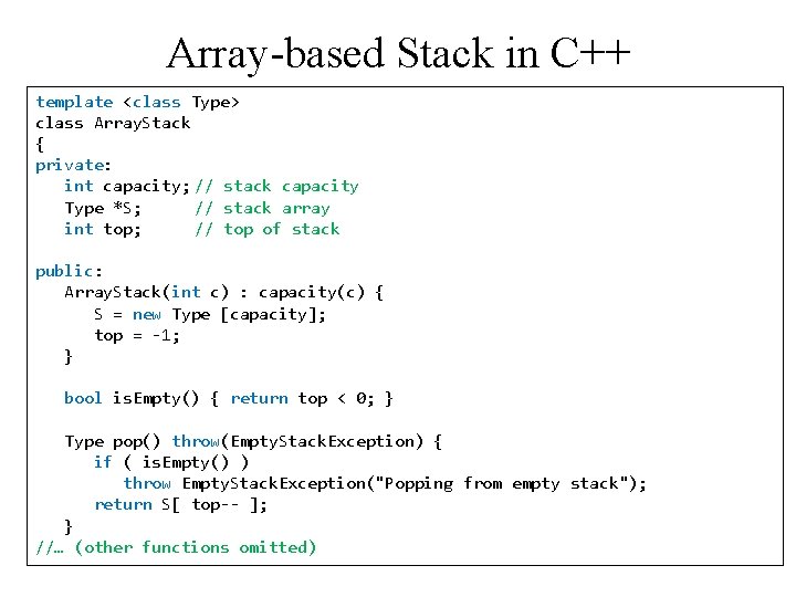 Array-based Stack in C++ template <class Type> class Array. Stack { private: int capacity;