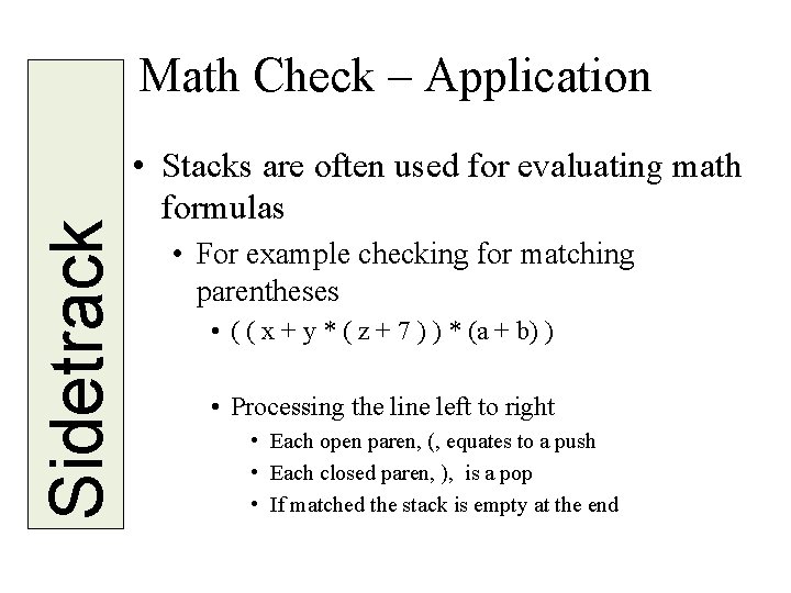 Sidetrack Math Check – Application • Stacks are often used for evaluating math formulas