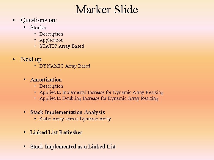 Marker Slide • Questions on: • Stacks • Description • Application • STATIC Array