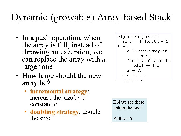 Dynamic (growable) Array-based Stack • In a push operation, when the array is full,