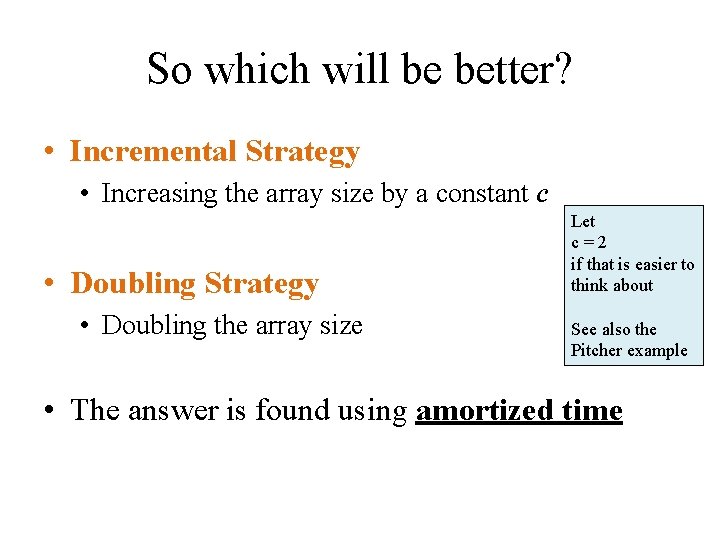So which will be better? • Incremental Strategy • Increasing the array size by