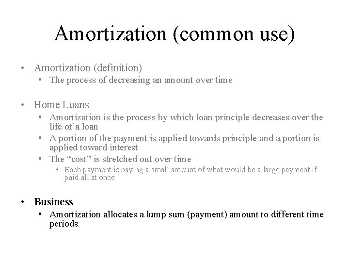 Amortization (common use) • Amortization (definition) • The process of decreasing an amount over