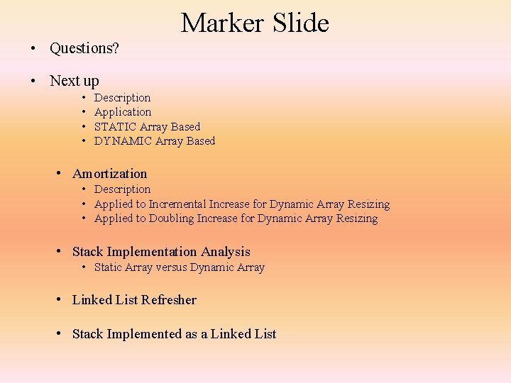 Marker Slide • Questions? • Next up • • Description Application STATIC Array Based