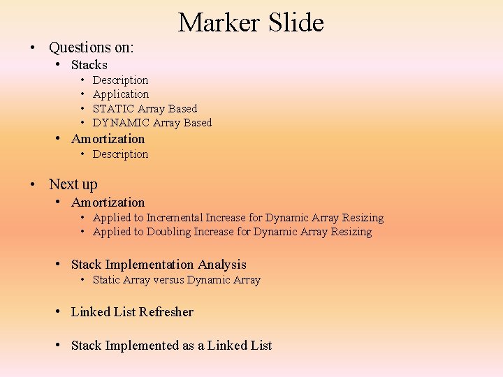 Marker Slide • Questions on: • Stacks • • Description Application STATIC Array Based