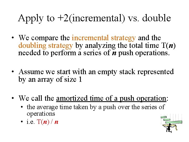 Apply to +2(incremental) vs. double • We compare the incremental strategy and the doubling