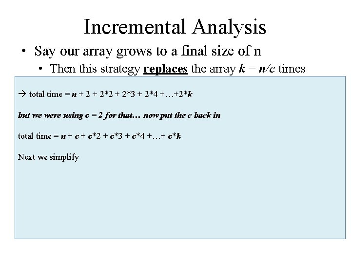 Incremental Analysis • Say our array grows to a final size of n •