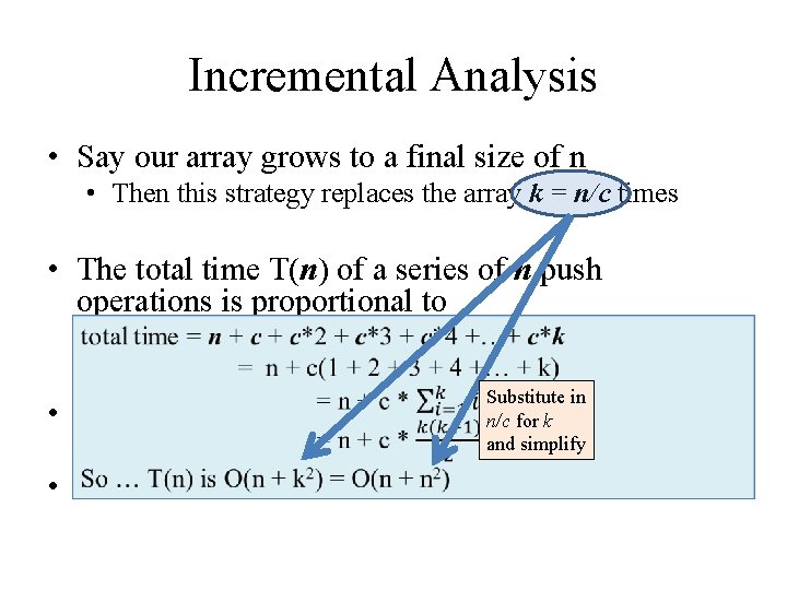 Incremental Analysis • Say our array grows to a final size of n •