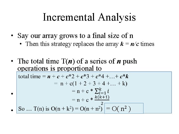 Incremental Analysis • Say our array grows to a final size of n •