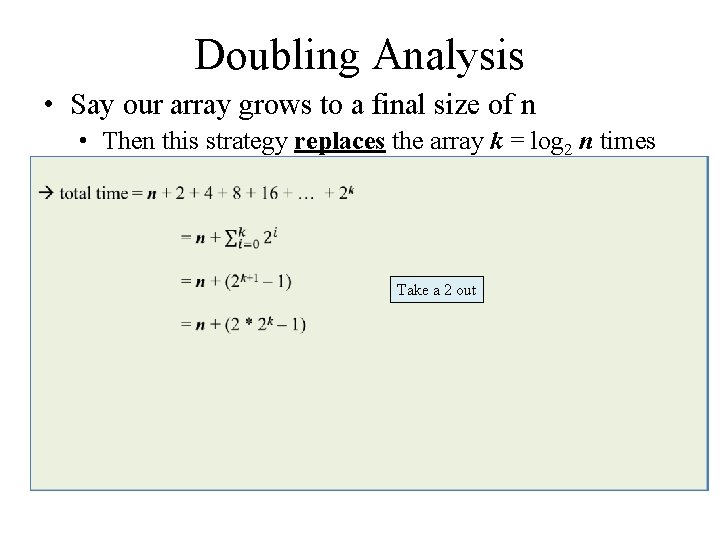 Doubling Analysis • Say our array grows to a final size of n •