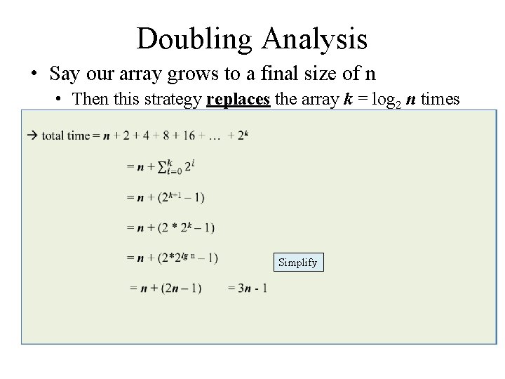 Doubling Analysis • Say our array grows to a final size of n •