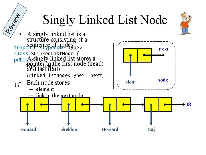 Re vie w Singly Linked List Node • A singly linked list is a