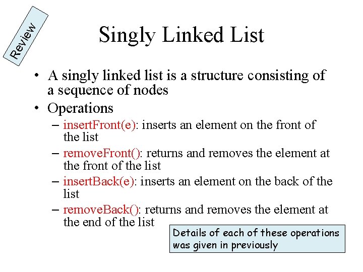 w vie Re Singly Linked List • A singly linked list is a structure