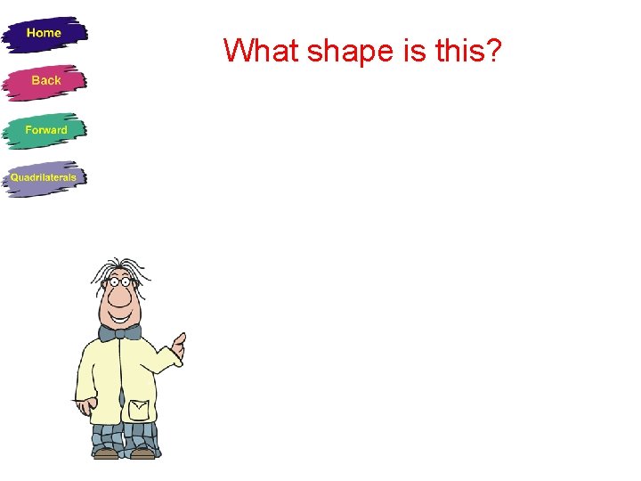 What shape is this? 