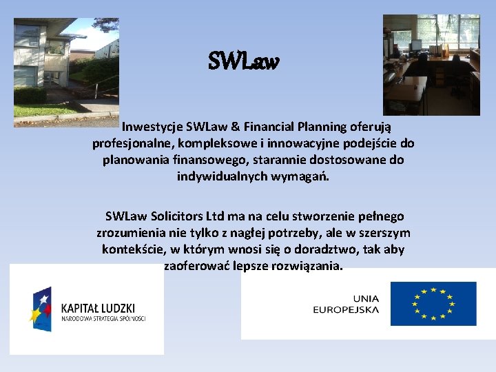 SWLaw Inwestycje SWLaw & Financial Planning oferują profesjonalne, kompleksowe i innowacyjne podejście do planowania