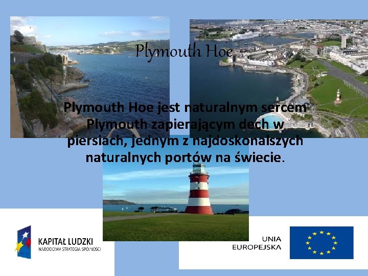 Plymouth Hoe jest naturalnym sercem Plymouth zapierającym dech w piersiach, jednym z najdoskonalszych naturalnych