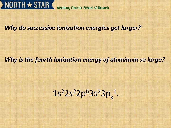 Why do successive ionization energies get larger? Why is the fourth ionization energy of