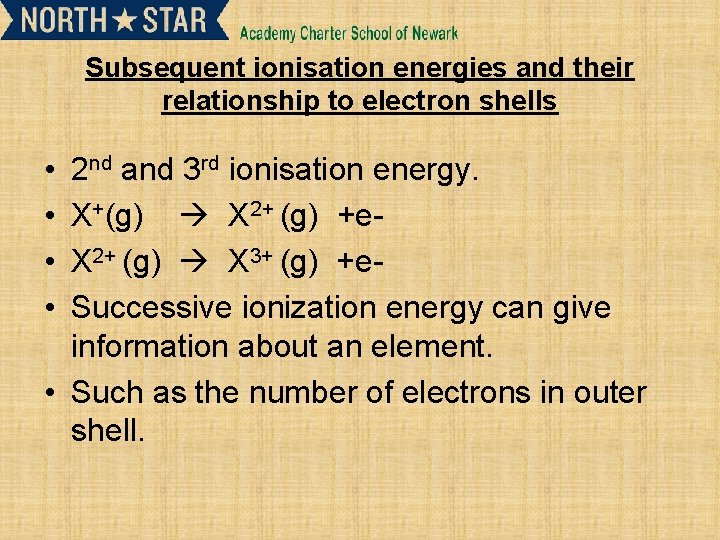 Subsequent ionisation energies and their relationship to electron shells • • 2 nd and