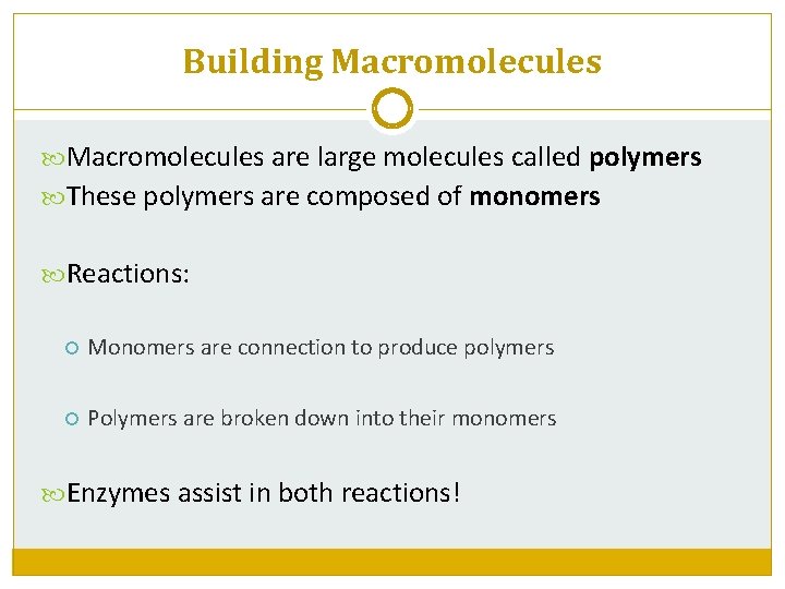 Building Macromolecules are large molecules called polymers These polymers are composed of monomers Reactions: