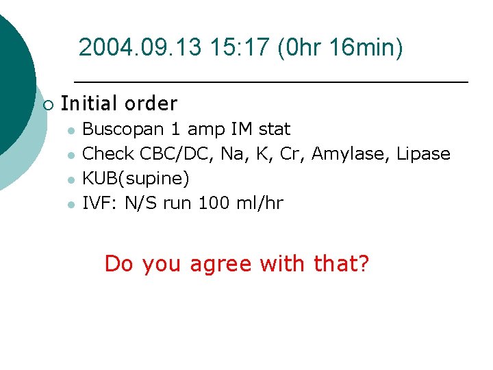 2004. 09. 13 15: 17 (0 hr 16 min) ¡ Initial order Buscopan 1