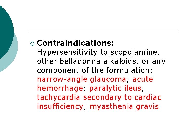 ¡ Contraindications: Hypersensitivity to scopolamine, other belladonna alkaloids, or any component of the formulation;