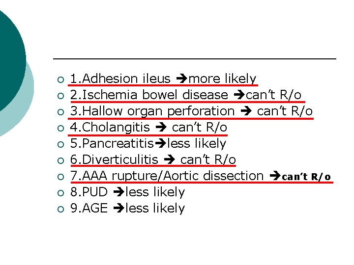 ¡ ¡ ¡ ¡ ¡ 1. Adhesion ileus more likely 2. Ischemia bowel disease