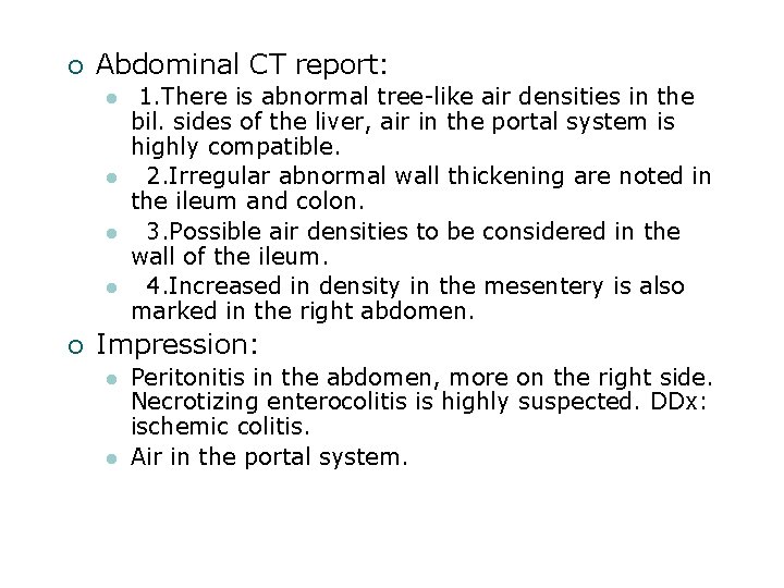 ¡ Abdominal CT report: ¡ 1. There is abnormal tree-like air densities in the