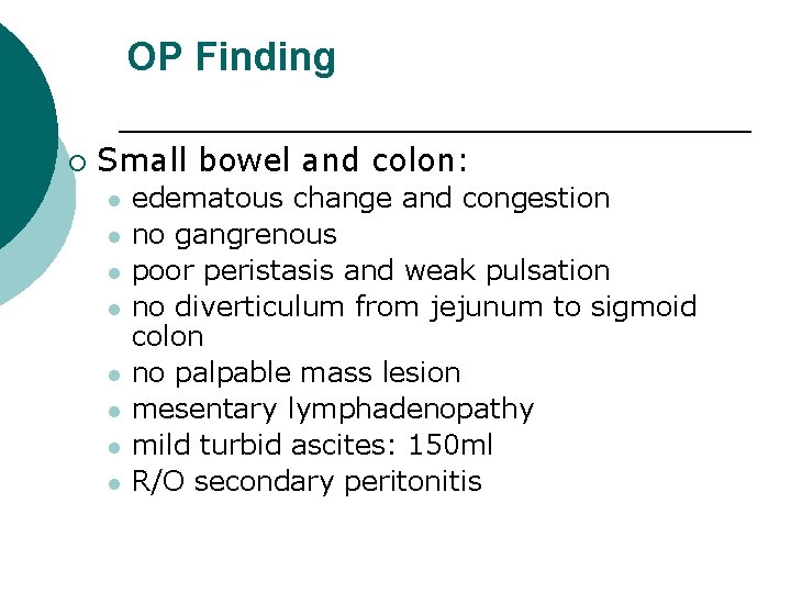 OP Finding ¡ Small bowel and colon: edematous change and congestion no gangrenous poor