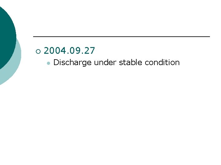 ¡ 2004. 09. 27 Discharge under stable condition 