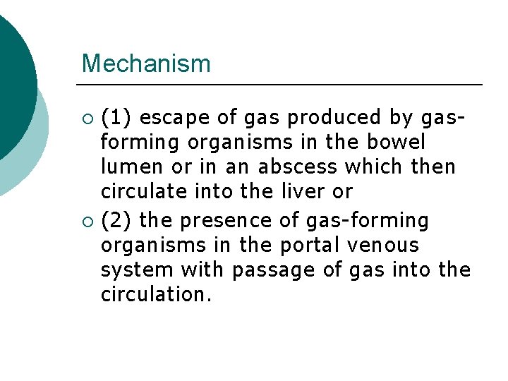 Mechanism (1) escape of gas produced by gasforming organisms in the bowel lumen or