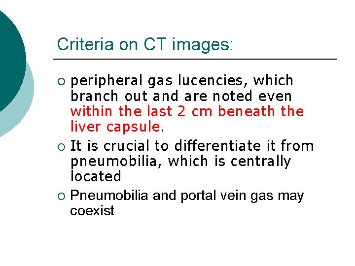 Criteria on CT images: peripheral gas lucencies, which branch out and are noted even