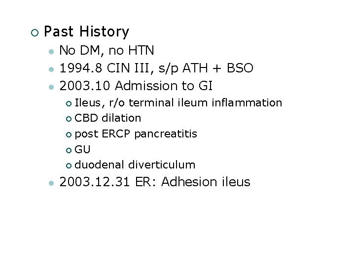 ¡ Past History No DM, no HTN 1994. 8 CIN III, s/p ATH +