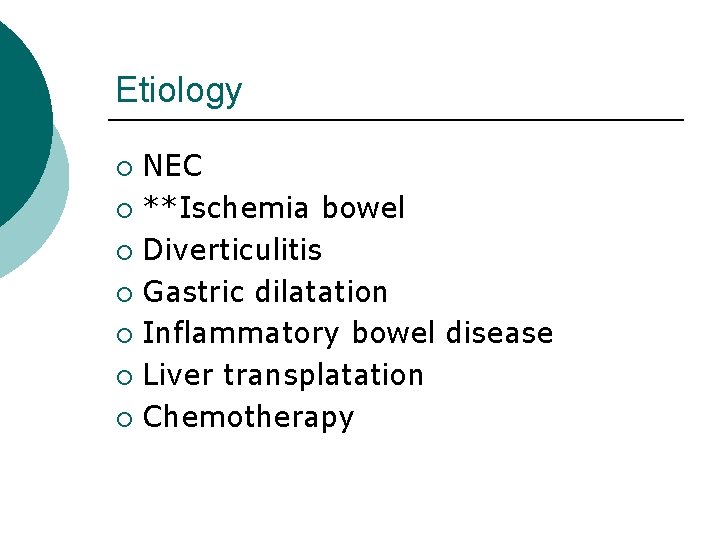Etiology NEC ¡ **Ischemia bowel ¡ Diverticulitis ¡ Gastric dilatation ¡ Inflammatory bowel disease